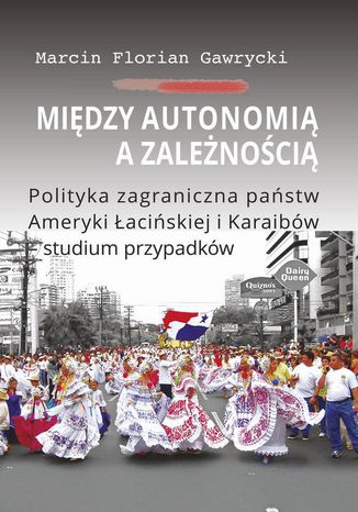 Między autonomią a zależnością Marcin Florian Gawrycki - okladka książki