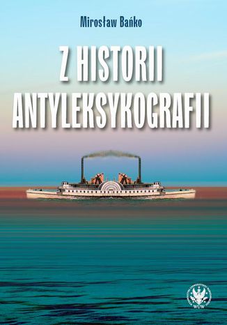 Z historii antyleksykografii Mirosław Bańko - okladka książki