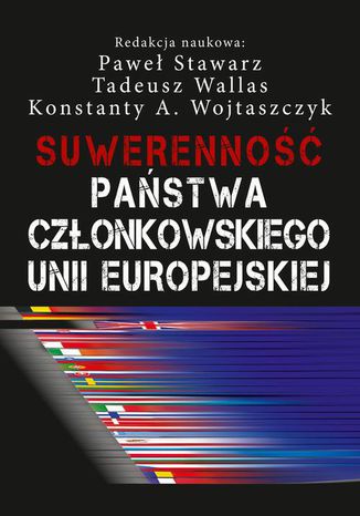 Suwerenność państwa członkowskiego Unii Europejskiej Konstanty Adam Wojtaszczyk, Paweł Stawarz, Tadeusz Wallas - okladka książki