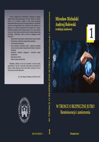W TROSCE O BEZPIECZNE JUTRO Reminiscencje i zamierzenia t.1 Mirosław Michalski, Andrzej Bolewski - okladka książki