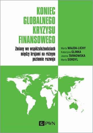 Koniec globalnego kryzysu finansowego Marta Wajda-Lichy, Katarzyna Glinka, Joanna Tarnowska, Marta Sordyl - okladka książki