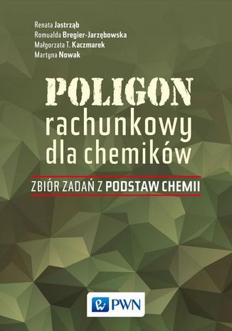 Poligon rachunkowy dla chemików Renata Jastrząb, Romualda Bregier-Jarzębowska, Małgorzata T. Kaczmarek, Martyna Nowak - okladka książki