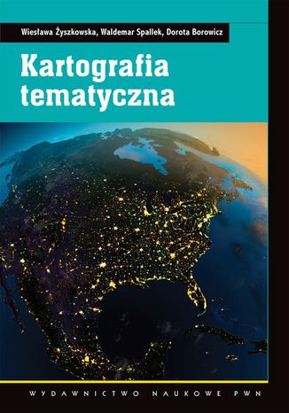 Kartografia tematyczna Dorota Borowicz, Waldemar Spallek, Wiesława Żyszkowska - okladka książki