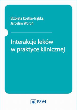 Interakcje leków w praktyce klinicznej Elżbieta Kostka-Trąbka, Jarosław Woroń - okladka książki