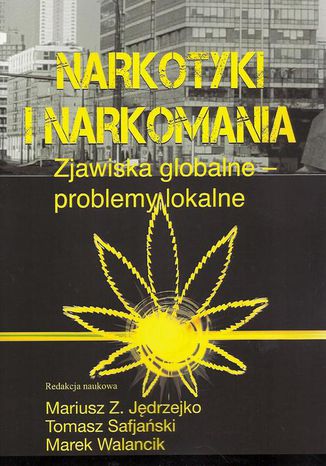 Narkotyki i narkomania Marek Walancik, Tomasz Safjański, Mariusz Z. Jędrzejko - okladka książki