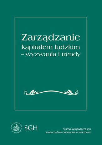 Zarządzanie kapitałem ludzkim - wyzwania i trendy. Monografia jubileuszowa dedykowana Profesor Marcie Juchnowicz Agnieszka Wojtczuk-Turek - okladka książki