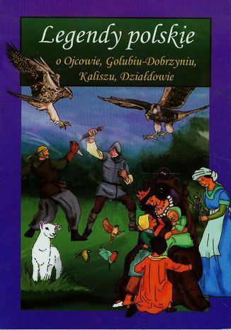 Legendy polskie o Ojcowie, Golubiu-Dobrzyniu, Kaliszu, Działdowie Małgorzata Korczyńska - okladka książki