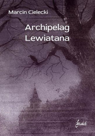 Archipelag Lewiatana Marcin Cielecki - okladka książki