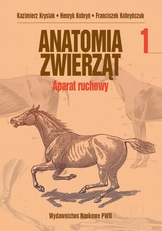 Anatomia zwierząt, t. 1 Kazimierz Krysiak, Henryk Kobryń, Franciszek Kobryńczuk - okladka książki