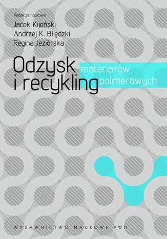 Odzysk i recykling materiałów polimerowych Jacek Kijeński, Andrzej K. Błędzki - okladka książki