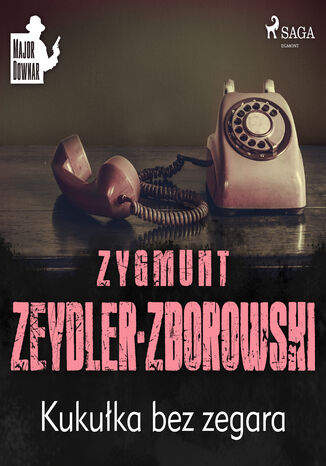 Major Downar. Kukułka bez zegara Zygmunt Zeydler-Zborowski - okladka książki