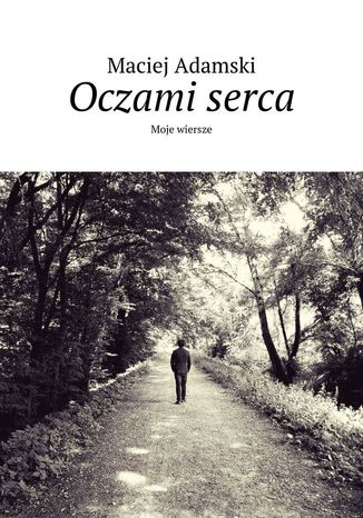 Oczami serca Maciej Adamski - okladka książki