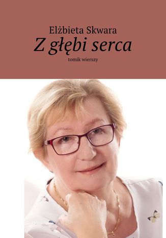 Z głębi serca Elżbieta Skwara - okladka książki