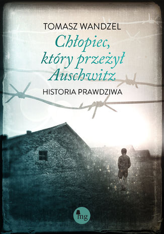 Chłopiec, który przeżył Auschwitz Tomasz Wandzel - okladka książki