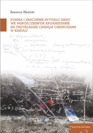 Forma i znaczenie rytuału zikru we współczesnym Afganistanie na przykładzie chanqa Chejchane w Kabulu Szymon Skalski - okladka książki