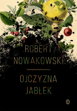 Ojczyzna jabłek Robert Nowakowski - okladka książki