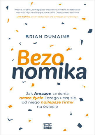 Bezonomika. Jak Amazon zmienia nasze życie i czego uczą się od niego najlepsze firmy na świecie Brian Dumaine - okladka książki