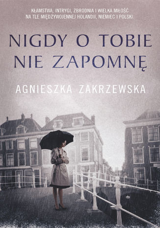 Nigdy o tobie nie zapomnę Agnieszka Zakrzewska - okladka książki