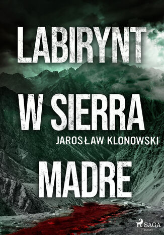 Labirynt w Sierra Madre Jarosław Klonowski - okladka książki