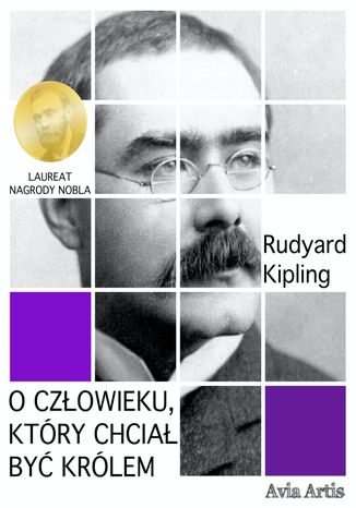 O człowieku, który chciał być królem Rudyard Kipling - okladka książki