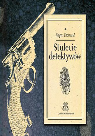 Stulecie detektywów Jürgen Thorwald - okladka książki