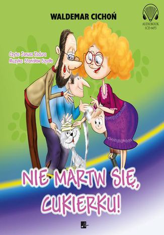 Nie martw się, Cukierku! Waldemar Cichoń - okladka książki