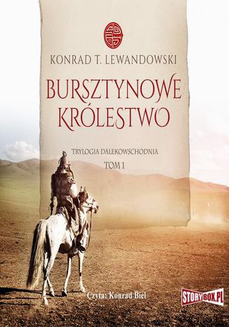 Trylogia dalekowschodnia. Tom 1. Bursztynowe królestwo Konrad T. Lewandowski - okladka książki