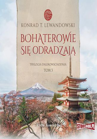 Trylogia dalekowschodnia. Tom 3. Bohaterowie się odradzają Konrad T. Lewandowski - okladka książki