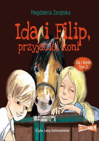 Ida i konie. Tom 3. Ida i Filip, przyjaciel koni Magdalena Zarębska - okladka książki