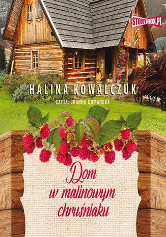 Dom w malinowym chruśniaku Halina Kowalczuk - okladka książki