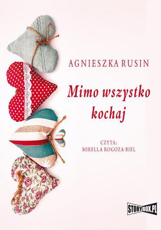 Mimo wszystko kochaj Agnieszka Rusin - okladka książki