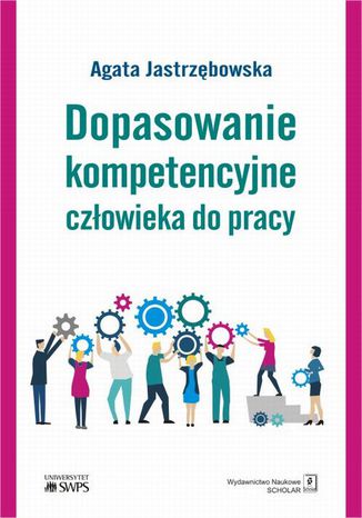 Dopasowanie kompetencyjne człowieka do pracy Agata Jastrzębowska - okladka książki