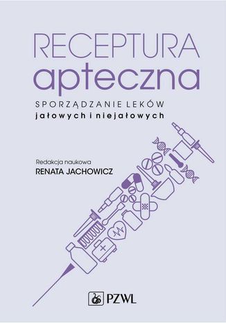 Receptura apteczna. Sporządzanie leków jałowych i niejałowych Renata Jachowicz - okladka książki