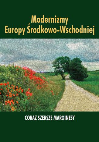 Modernizmy Europy Środkowo-Wschodniej Ewa Paczoska, Izabela Poniatowska - okladka książki