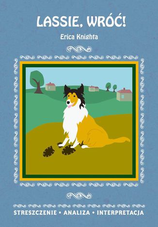 Lassie, wróć! Erica Knighta. Streszczenie, analiza, interpretacja Magdalena Gulińska - okladka książki