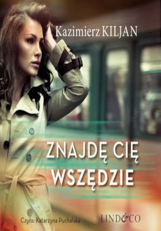 Znajdę cię wszędzie. Być kobietą. Tom 1 Kazimierz Kiljan - okladka książki