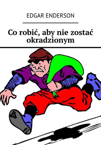 Co robić, aby nie zostać okradzionym Edgar Enderson - okladka książki