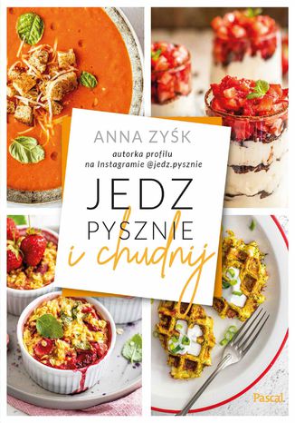 Jedz pysznie i chudnij Anna Zyśk - okladka książki