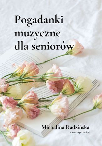 Pogadanki muzyczne dla seniorów Michalina Radzińska - okladka książki