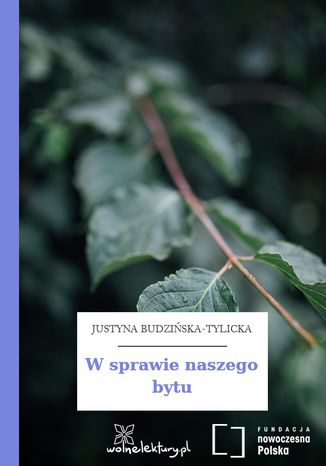 W sprawie naszego bytu Justyna Budzińska-Tylicka - okladka książki