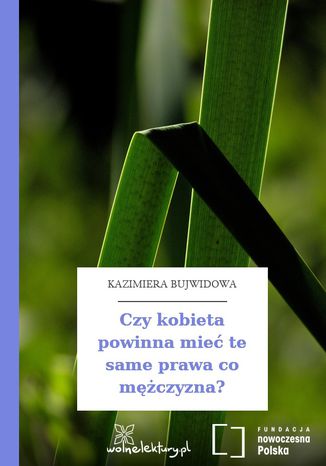 Czy kobieta powinna mieć te same prawa co mężczyzna? Kazimiera Bujwidowa - okladka książki