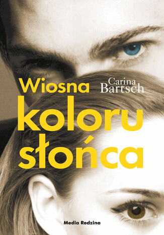 Wiosna koloru słońca Carina Bartsch - okladka książki