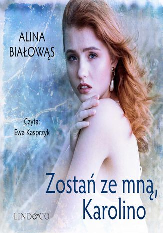 Zostań ze mną, Karolino. Tom 3. Obudź się, Karolino Alina Białowąs - okladka książki