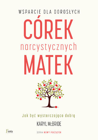 NOWY POCZĄTEK. Wsparcie dla dorosłych córek narcystycznych matek Karyl McBride - okladka książki