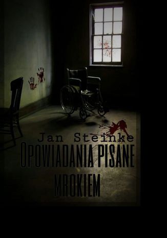 Opowiadania pisane mrokiem Jan Steinke - okladka książki