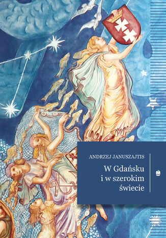 W Gdańsku i w szerokim świecie Andrzej Januszajtis - okladka książki