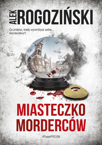 Miasteczko morderców Alek Rogoziński - okladka książki