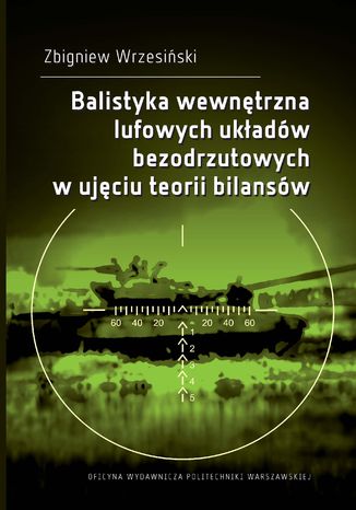 Balistyka wewnętrzna lufowych układów bezodrzutowych w ujęciu teorii bilansów Zbigniew Wrzesiński - okladka książki