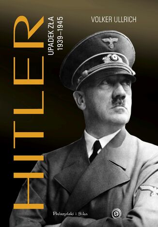 Hitler. Upadek zła 1939-1945 Volker Ullrich - okladka książki