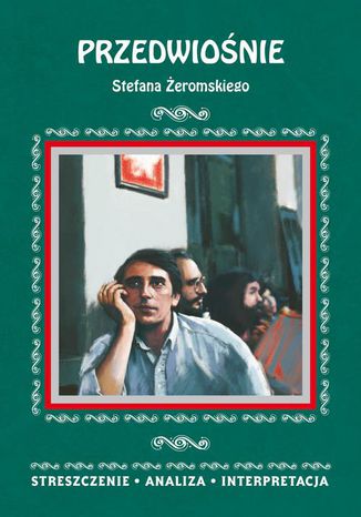 Przedwiośnie Stefana Żeromskiego. Streszczenie, analiza, interpretacja Anna Borowska - okladka książki